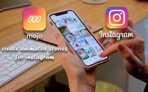 مميزات برنامج mojo - تصميم وانشاء ستوريات انستقرام